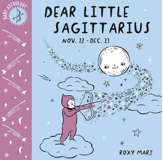 Dear Little Sagittarius - by Roxy Marj Doubleday